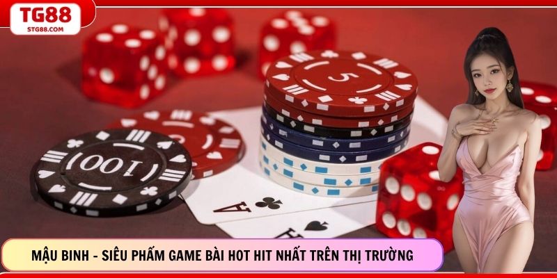 Mậu Binh - Siêu Phẩm Game Bài Hot Hit Nhất Trên Thị Trường
